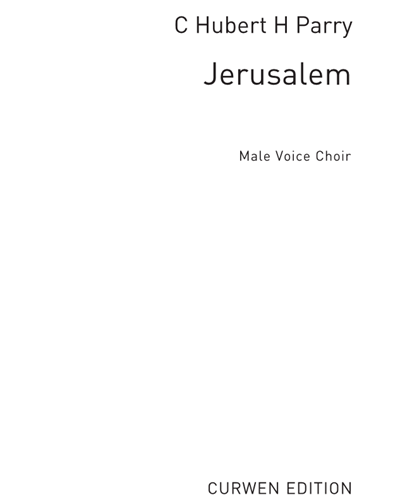 Jerusalem (Arranged for Male Voice Choir) — 休伯特·帕里