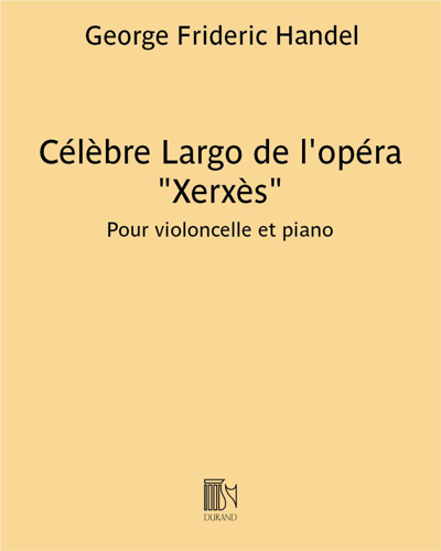 Célèbre Largo (from 'Xerxes') (Transcription for Cello and Piano) — George Frideric Handel