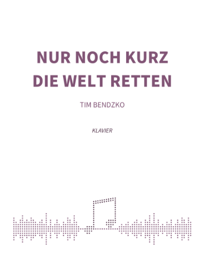 Nur noch kurz die Welt retten — Tim Bendzko