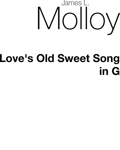 Love's Old Sweet Song (in G) — James Lynam Molloy