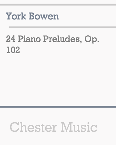 Twenty-four Piano Preludes, op. 102 — York Bowen