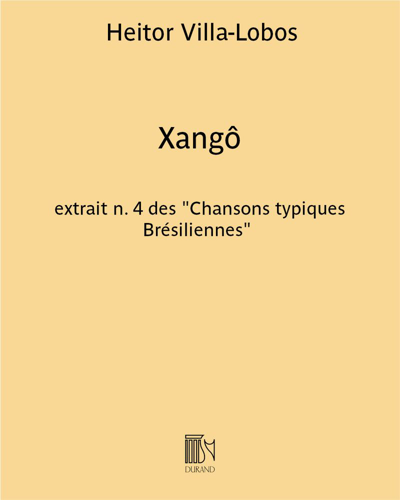 Xangô (Extract No. 4 from 'Chansons typiques Brésiliennes') — 维拉-洛博斯