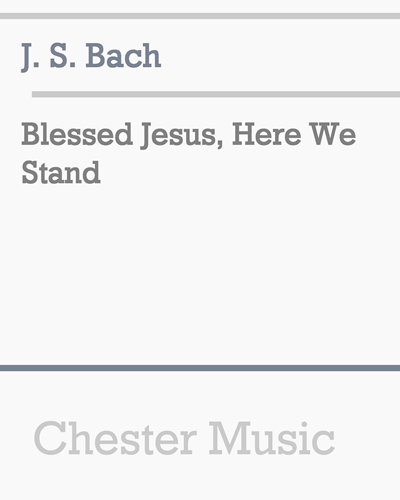 Blessed Jesus, Here We Stand — 巴赫