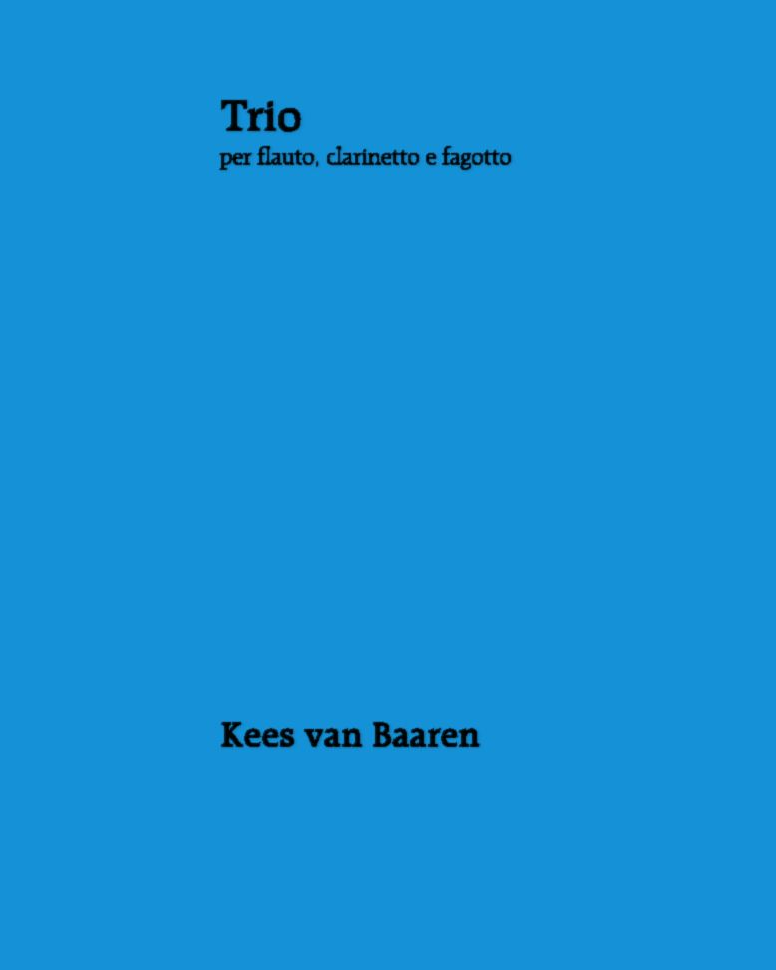 Trio for Flute, Clarinet and Bassoon — Kees van Baaren
