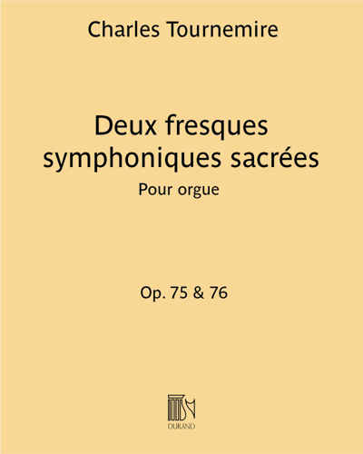 Deux fresques symphoniques sacrées, opp. 75 & 76 — 夏尔·图尔内米尔