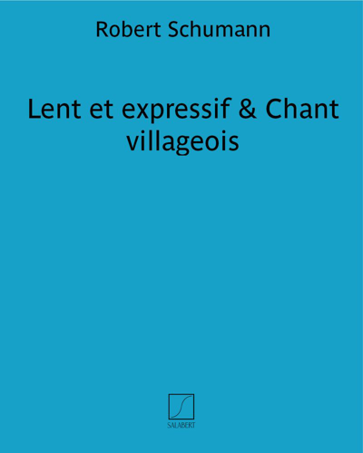 Lent et expressif & Chant villageois (from 'Album for the Youth') — Robert Schumann