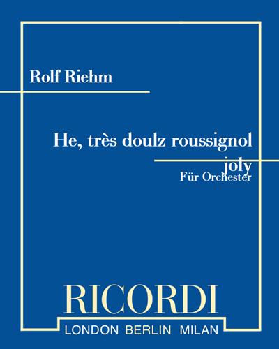 He, très doulz roussignol joly — Rolf Riehm