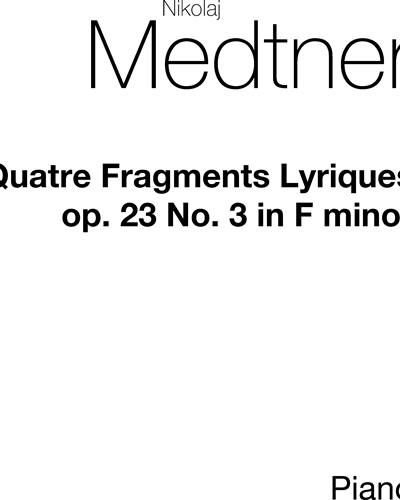 No. 3 (from 'Four Lyrical Fragments, op. 23') — Nikolai Medtner