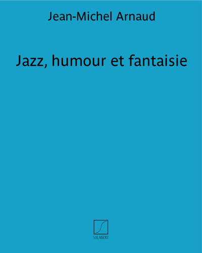 Jazz, humour et fantaisie — Jean-Michel Arnaud