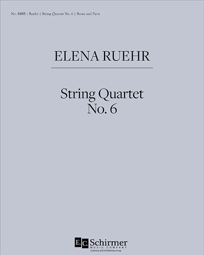 String Quartet No. 6 — Elena Ruehr