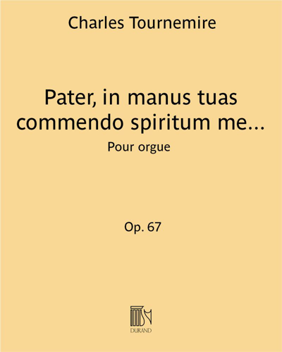 Pater, in manus tuas commendo spiritum meum (extrait n. 6 des "Sept chorals") Op. 67 — 夏尔·图尔内米尔