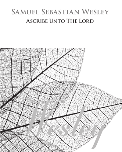 Ascribe Unto The Lord — Samuel Wesley