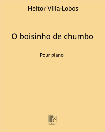 O boisinho de chumbo (Extract No. 6 from 'A próle do bébé No. 2') — Heitor Villa-Lobos