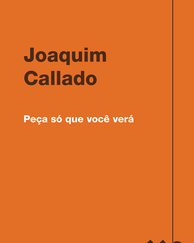 Peça só que você verá — Joaquim Callado