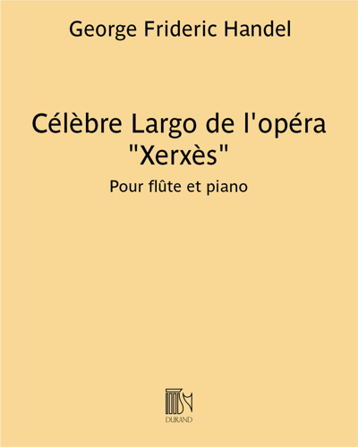 Célèbre Largo (from 'Xerxes') (Transcription for Flute) — 亨德尔