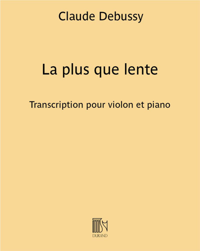 La plus que lente (Transcription for Violin and Piano) — 德彪西
