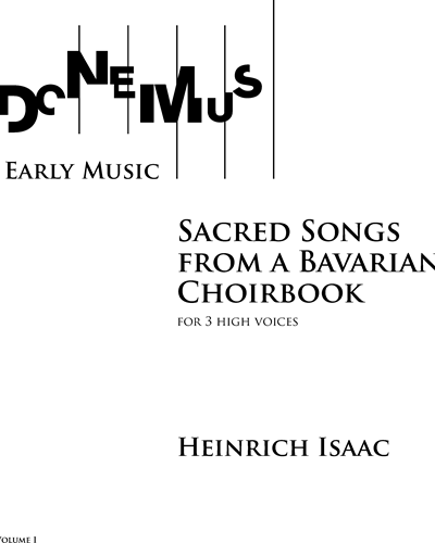 Sacred Songs from a Bavarian Choirbook (Volume I) — Heinrich Isaac