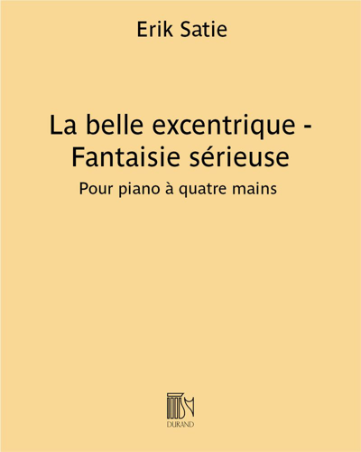La belle excentrique - Fantaisie sérieuse — Erik Satie