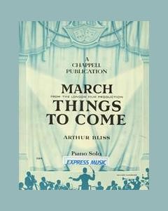 Things To Come (March) — Arthur Bliss