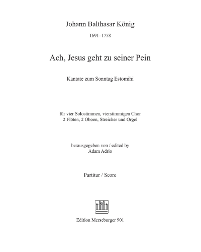 Ach, Jesus geht zu seiner Pein — Johann Balthasar König