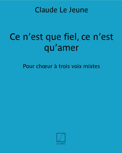 Ce n'est que fiel, ce n'est qu'amer — Claude Le Jeune