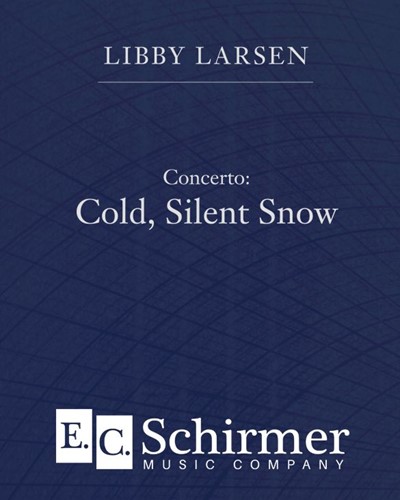 Concerto: Cold, Silent Snow — Libby Larsen