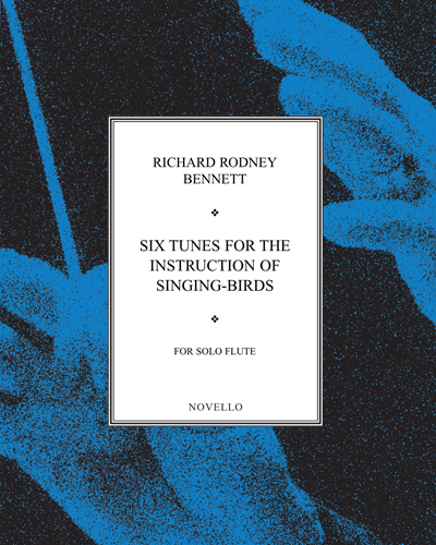 Six Tunes for the Instruction of Singing-Birds — Richard Rodney Bennett