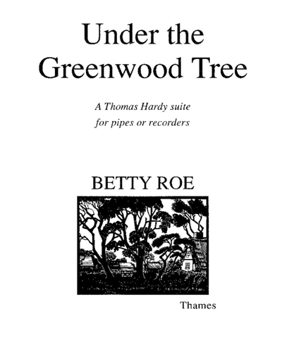 Under the Greenwood Tree — Betty Roe