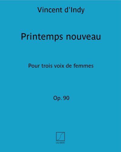 Printemps nouveau (Extract No. 2 from 'Six chants populaires français, op. 90') — 丹第