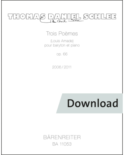 Trois Poèmes for baritone and piano, op. 66 — Thomas Daniel Schlee