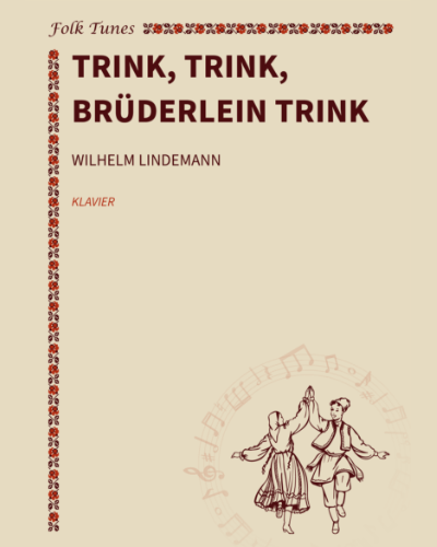 Trink, trink, Brüderlein trink — Wilhelm Lindemann