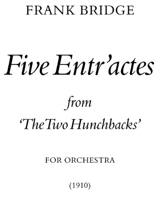 Five Entr'actes (from 'Two Hunchbacks') — 弗兰克·布里奇