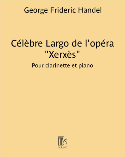 Célèbre Largo (from 'Xerxès') (Transcription for Clarinet and Piano) — 亨德尔
