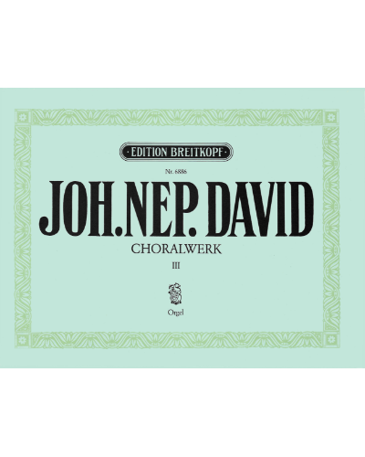 Chorale Works, Vol. 3 No. 16 - 21 — Johann Nepomuk David