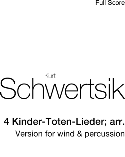 Four Kinder-Toten-Lieder, op. 79 (Arrangement) — Kurt Schwertsik