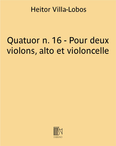Quartet No. 16 - For Two Violins, Viola and Cello — 维拉-洛博斯