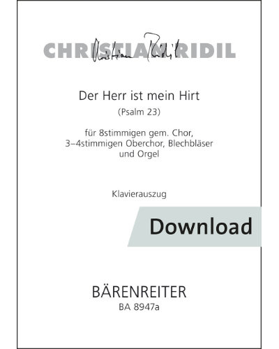 Der Herr ist mein Hirt für 8stimmigen gem. Chor, 3-4stimmigen Oberchor, Blechbläser und Orgel — Christian Ridil