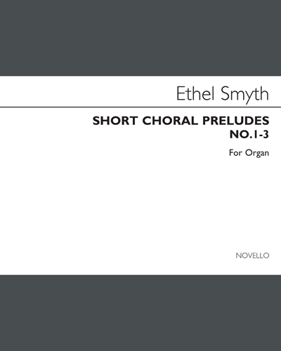 Short Choral Preludes: Nos. 1-3 — 埃塞尔·史密斯