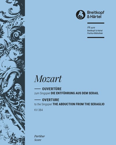 Die Entführung aus dem Serail KV 384 - Ouvertüre zum Singspiel — Wolfgang Amadeus Mozart