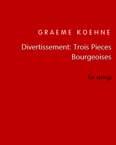 Divertissement: Three Bourgeois Pieces — Graeme Koehne