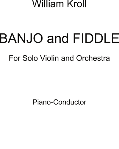 Banjo and Fiddle, for solo violin and orchestra — William Kroll