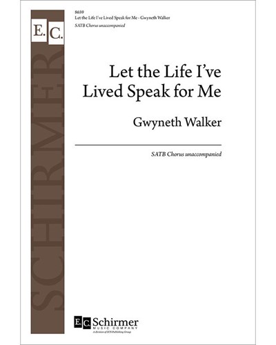 Let The Life I've Lived Speak For Me — Gwyneth Walker