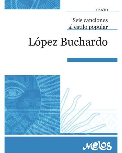 Seis canciones al estilo popular — Carlos López Buchardo