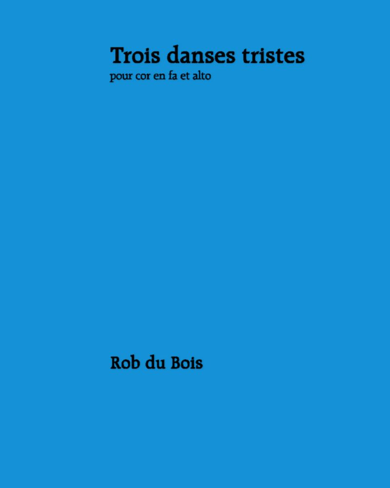 Three Sad Dances — Rob du Bois