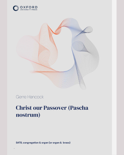 Christ our Passover (Pascha nostrum) — Gerre Hancock