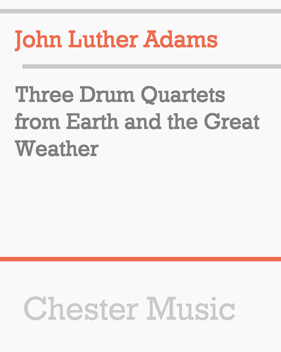 Three Drum Quartets from Earth and the Great Weather — John Luther Adams
