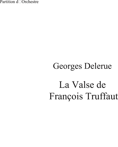 Valse De François Truffaut, pour orchestre , La — 乔治·德勒吕