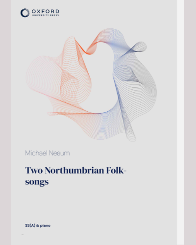 Two Northumbrian Folk-songs — Michael Neaum