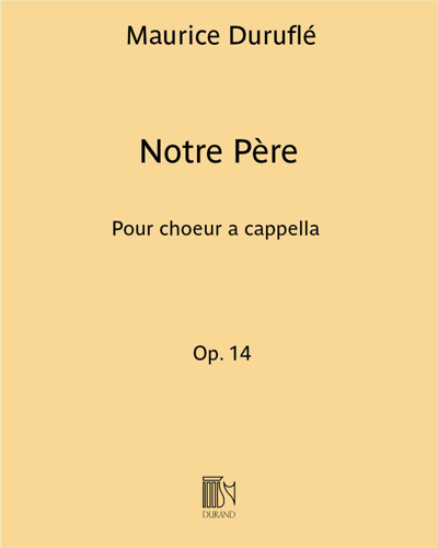 Notre Père Op. 14 - Pour choeur a cappella — 迪吕弗莱