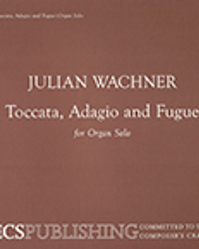 Toccata, Adagio and Fugue — Julian Wachner